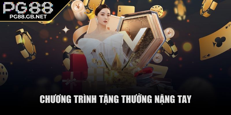 Chương trình tặng thưởng nặng tay